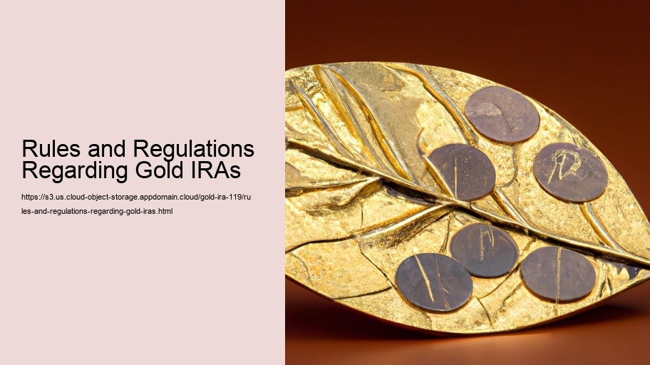 Rules and Regulations Regarding Gold IRAs 